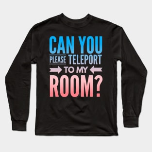 Introvert Valentine Can You Please Teleport to My Room Long Sleeve T-Shirt